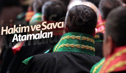 Hakim ve Savcı Atamaları