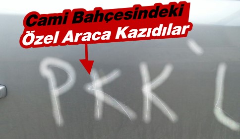 Cami Bahçesinde Bulunan Özel Araca pkk lı Yazdılar