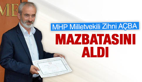 MHP Milletvekili Zihni Açba Mazbatasını aldı