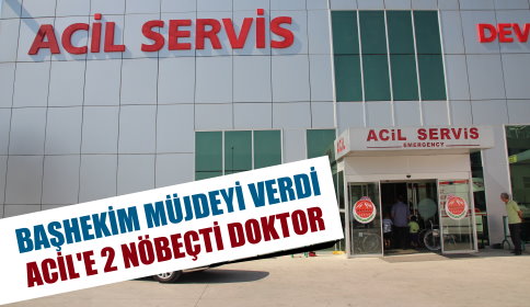 Akyazı Devlet Hastanesi Acil Polikliniğinde Artık 2 Nöbetçi Doktor Çalışıyor