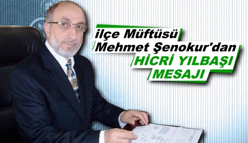 Akyazı Müftüsü Mehmet Şenokur Hicri Yılbaşı Mesajı