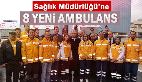 Sağlık Müdürlüğüne 8Yeni Ambulans