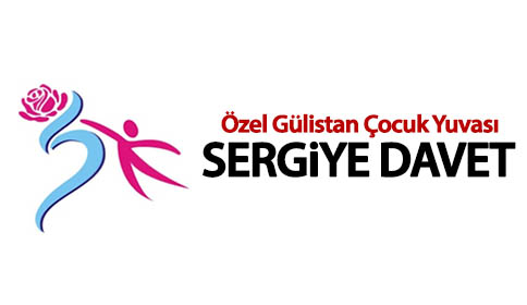 Gülistan Çocuk Yuvası Sergiye Davet !