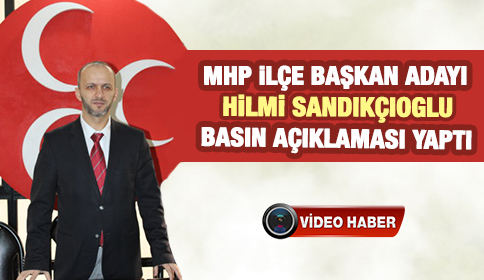 MHP İlçe Başkan Adayı Basın Açıklaması Yaptı