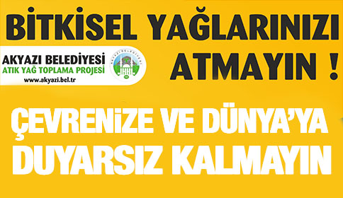 Akyazı Belediyesi Çevresel Projelerine Atık Yağ Toplama Kampanyası İle Devam Ediyor