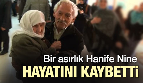 Asırlık Hanife Nine Hayatını Kaybetti