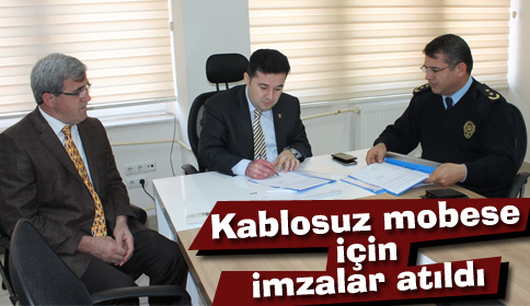 İlçede Kablosuz Mobese Yapılması İçin İmzalar Atıldı