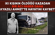 Feci kazada can kaybı 3'e çıktı ölenler arasında Akyazılı isimde var