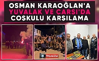 Osman Karaoğlan'a Yuvalak ve Çarşı'da büyük destek
