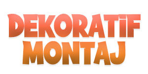 Dekoratif Montaj
