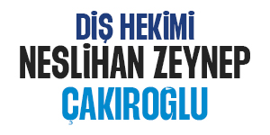 Neslihan Zeynep Çakıroğlu Ağız ve Diş Sağlığı 