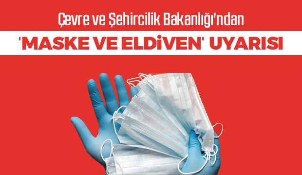 'Maske ve eldiven' uyarısı