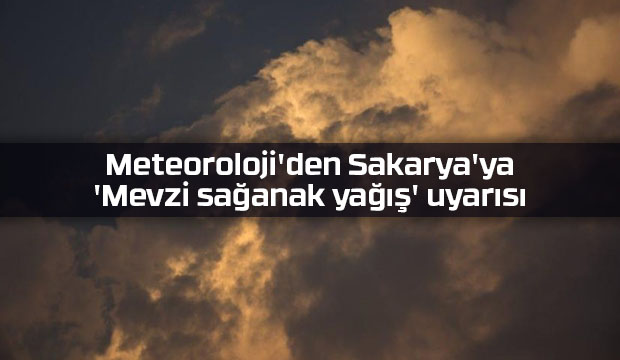'Mevzi sağanak yağış' uyarısı