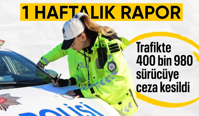 1 haftada 400 bin 980 sürücüye trafik cezası kesildi