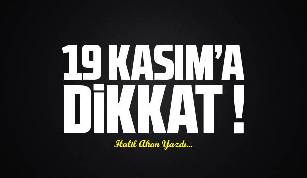19 Kasıma Dikkat