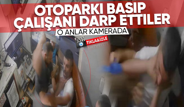 100 liralık otopark ücreti için çalışana böyle saldırdılar