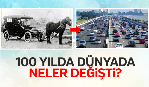 100 Yılda Dünyanın Değişimi