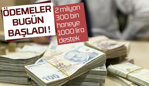 1000 er liralık ödemeler başladı
