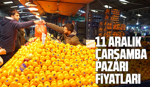 11 Aralık Çarşamba Pazarı Fiyatları