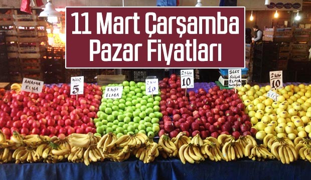 11 Mart Çarşamba Pazar Fiyatları
