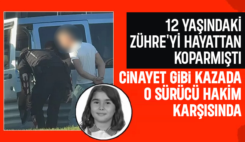 12 yaşındaki Zühre'yi hayattan koparan sürücünün yargılanmasına başlandı