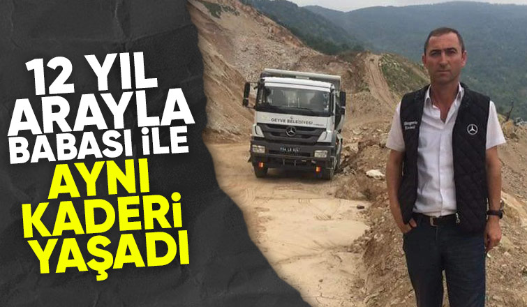 12 yıl sonra babasıyla aynı kaderi yaşadı