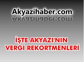 İŞTE AKYAZI'NIN VERGİ REKORTMENLERİ