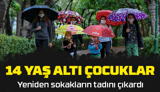 14 yaş altı yeniden sokağa çıktı