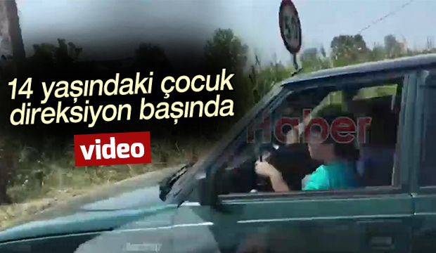 14 Yaşındaki Çocuk Direksiyon Başında