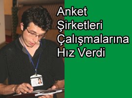 ANKET ŞİRKETLERİ ARAŞTIRIYOR