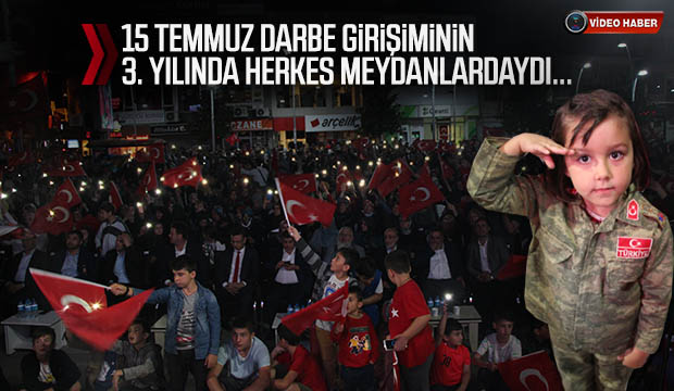 15 Temmuz Darbe Girişiminin üçüncü yılında herkes meydanlardaydı