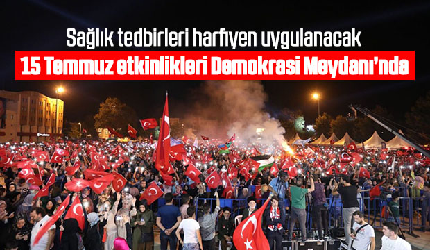 15 Temmuz etkinlikleri Demokrasi Meydanında