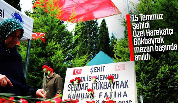 15 Temmuz Şehidi Özel Harekatçı Gökbayrak mezarı başında anıldı