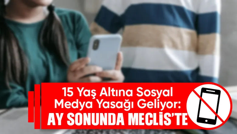 15 Yaş altına sosyal medya yasağı geliyor: İşte detaylar