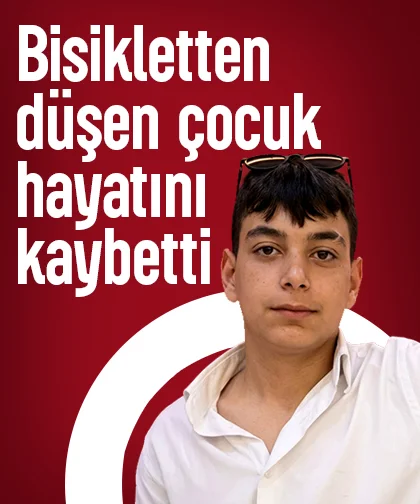 15 yaşındaki çocuk bisikletten düşüp hayatını kaybetti