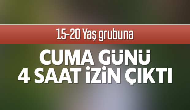 15-20 Yaş grubuna 4 saat izin çıktı
