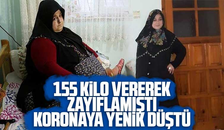 155 kilo veren Sevim Bal koronaya yenik düştü