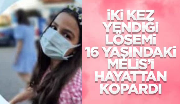 16 Yaşındaki Melis'ten acı haber