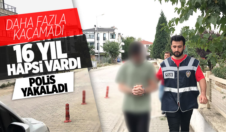 16 yıl hapis cezası bulunan şahıs yakalandı