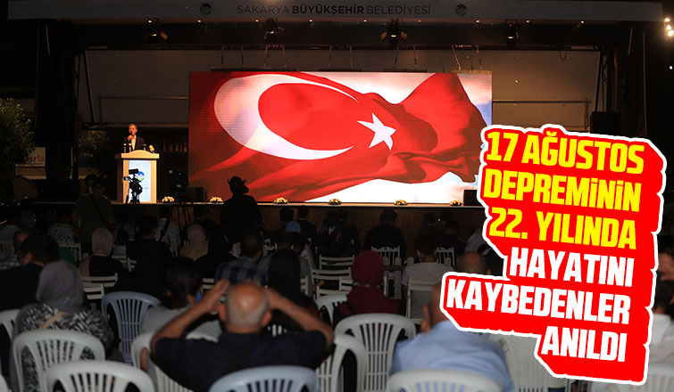 17 Ağustos depreminin 22. yılında hayatını kaybedenler anıldı