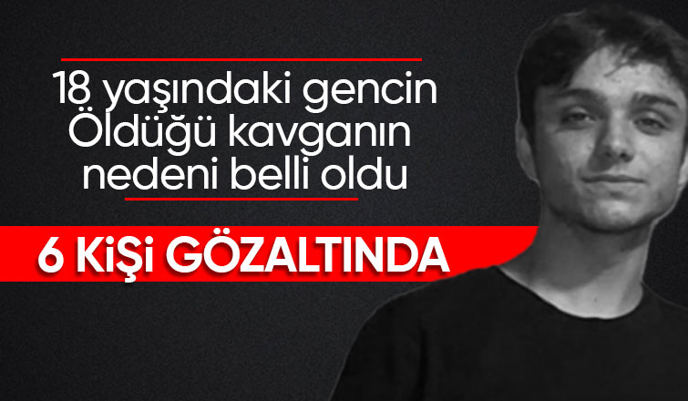 18 yaşındaki genç ölümüştü 6 kişi gözaltında