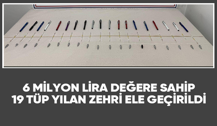 19 tüp yılan zehri ele geçirildi