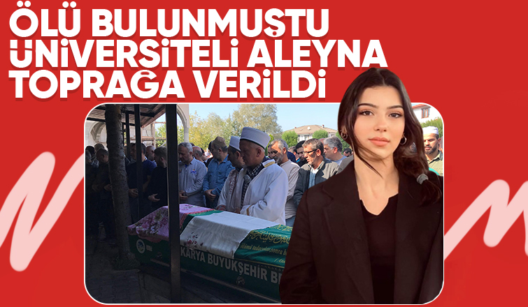 19 yaşındaki Aleyna Yenilmez gözyaşlarıyla toprağa verildi
