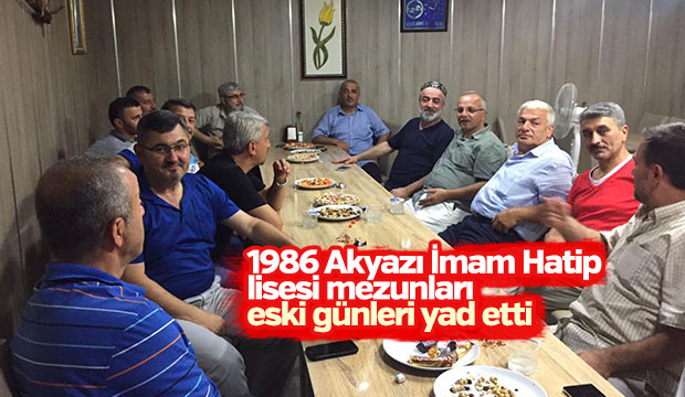  1986 Akyazı İmam Hatip Lisesi Mezunları Hasret Giderdi