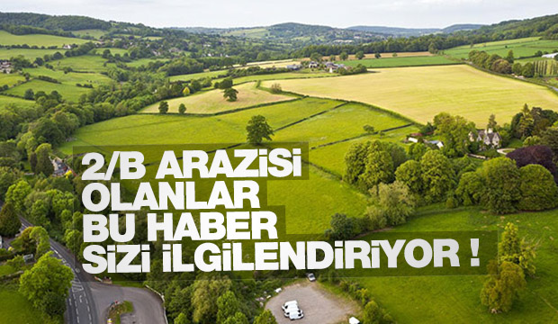 2/B arazileri için süre doluyor