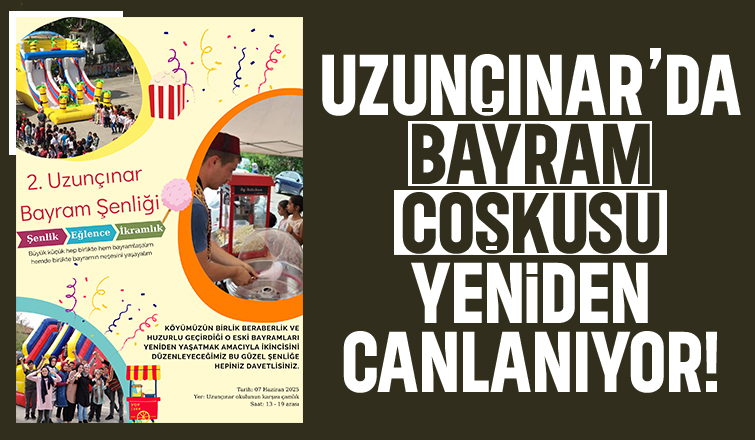  2. Uzunçınar Bayram Şenliği 7 Haziran’da Başlıyor