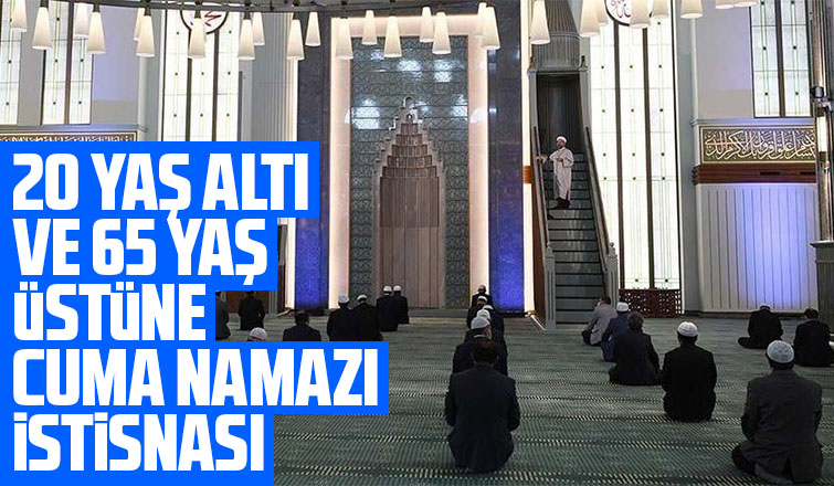 20 yaş altı ve 65 yaş üstüne cuma namazı istisnası