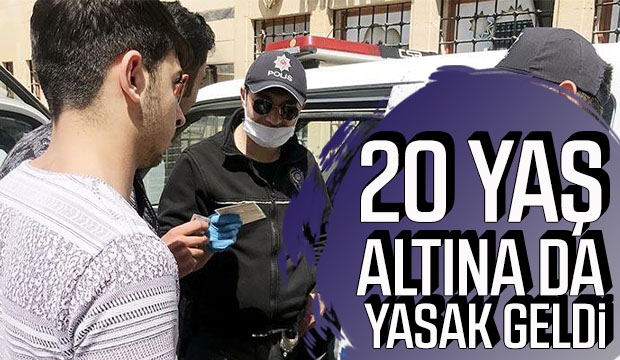 20 yaş altına da yasak geldi