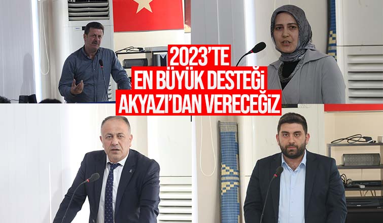  2023’te en büyük desteği Akyazı’dan vereceğiz