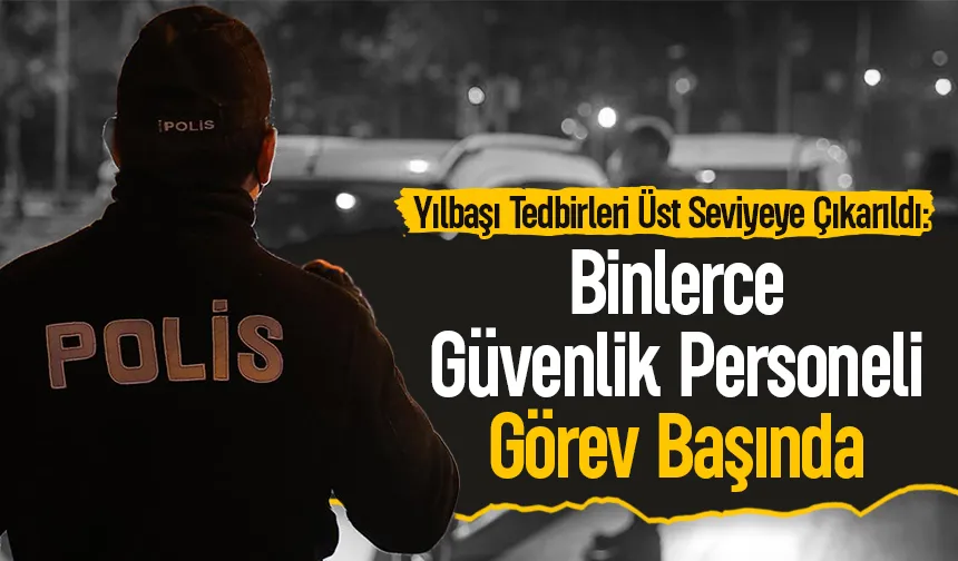 Sakarya'da yılbaşında 3 756 güvenlik personeli görev yapacak